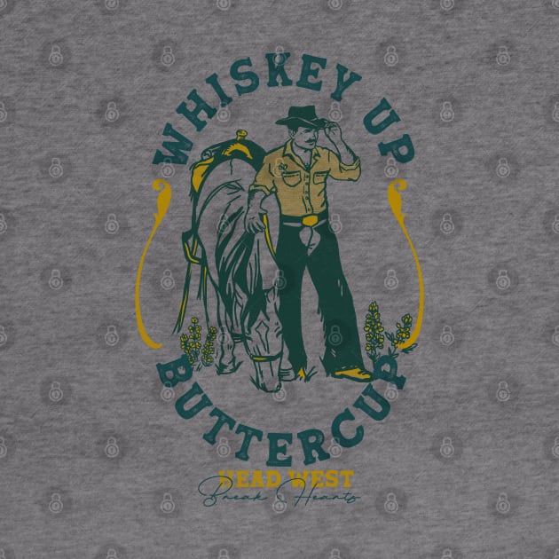 Whiskey Up Buttercup: Head West & Break Hearts Cowboy by The Whiskey Ginger